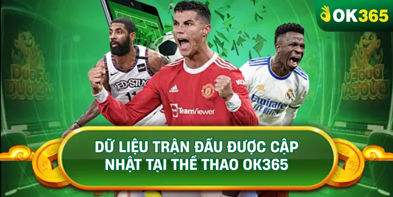 DỮ LIỆU TRẬN ĐẤU ĐƯỢC CẬP NHẬT TẠI THỂ THAO OK365 DỮ LIỆU TRẬN ĐẤU ĐƯỢC CẬP NHẬT TẠI THỂ THAO OK365